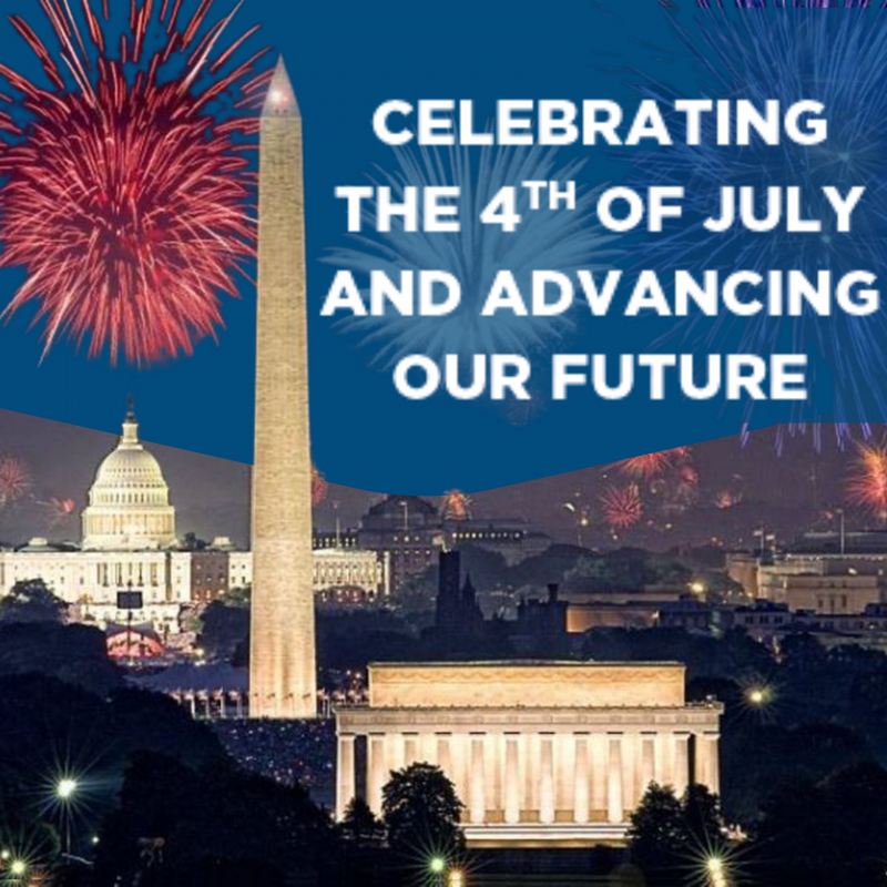 Celebrating the Fourth of July and Advancing our Future 